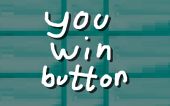 You Win Button